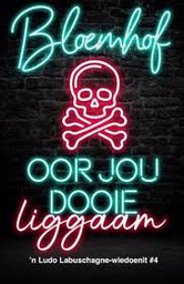 [LAPA-FIC] Ludo Labushcagne #4: Oor jou dooie liggaam